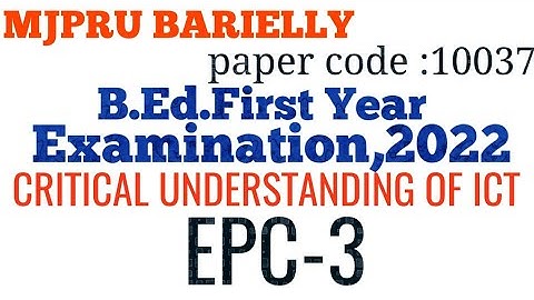 Critical understanding of ICT|B.Ed.first year |Examination 2022|mjpru barielly |EPC-3|Previous paper
