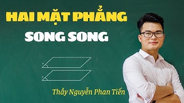 Hai Mặt Phẳng Song Song (Toán 11) |Thầy Nguyễn Phan Tiến