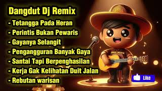Dangdut Dj Remix Terbaru 2026  Pengangguran Tapi Tajir Tetangga Sdanai Heran