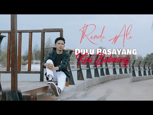 LAGU MINANG TERBARU 2021 | DULU BASAYANG KINI BABUANG - RENDI ALI ( OFFICIAL MUSIC VIDEO ) class=