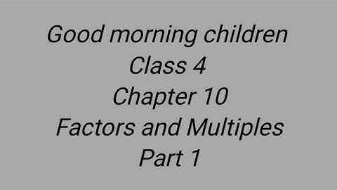 Class 4 Maths Chapter 10 Factors and Multiple Part 1