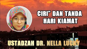 HARI KIAMAT BEGINI CIRI-CIRI DAN TANDA-TANDANYA_USTADZAH DR. NELLA LUCKY