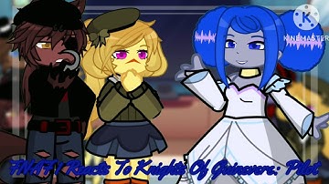 FNAF 1 Reacts To Knights Of Guinevere: Pilot || Late Halloween Special || Gacha Life 2