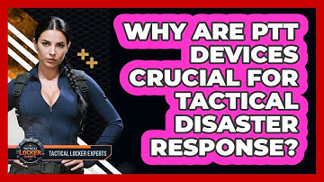 Why Are PTT Devices Crucial For Tactical Disaster Response? - Tactical Locker Experts