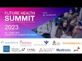 Future Health Summit 2023 in 4 minutes 45 seconds !