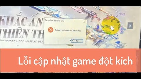 Lỗi failed to download patch file trong khi cập nhật game đột kích