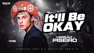Shawn Mendes - It&#39;ll Be Okay - VERSÃO PISEIRO - DJ Felipe Alves
