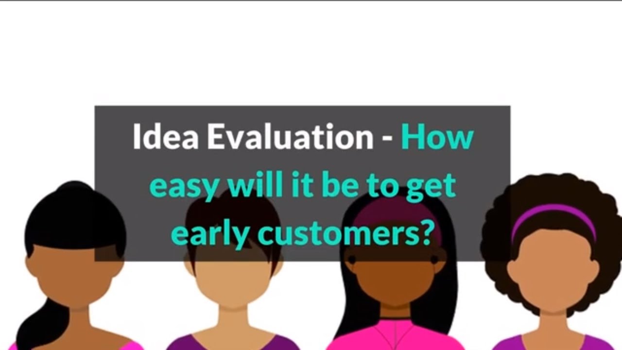 Startup Business Idea Evaluation - Customer reach Startup Business Idea Evaluation - Customer reach