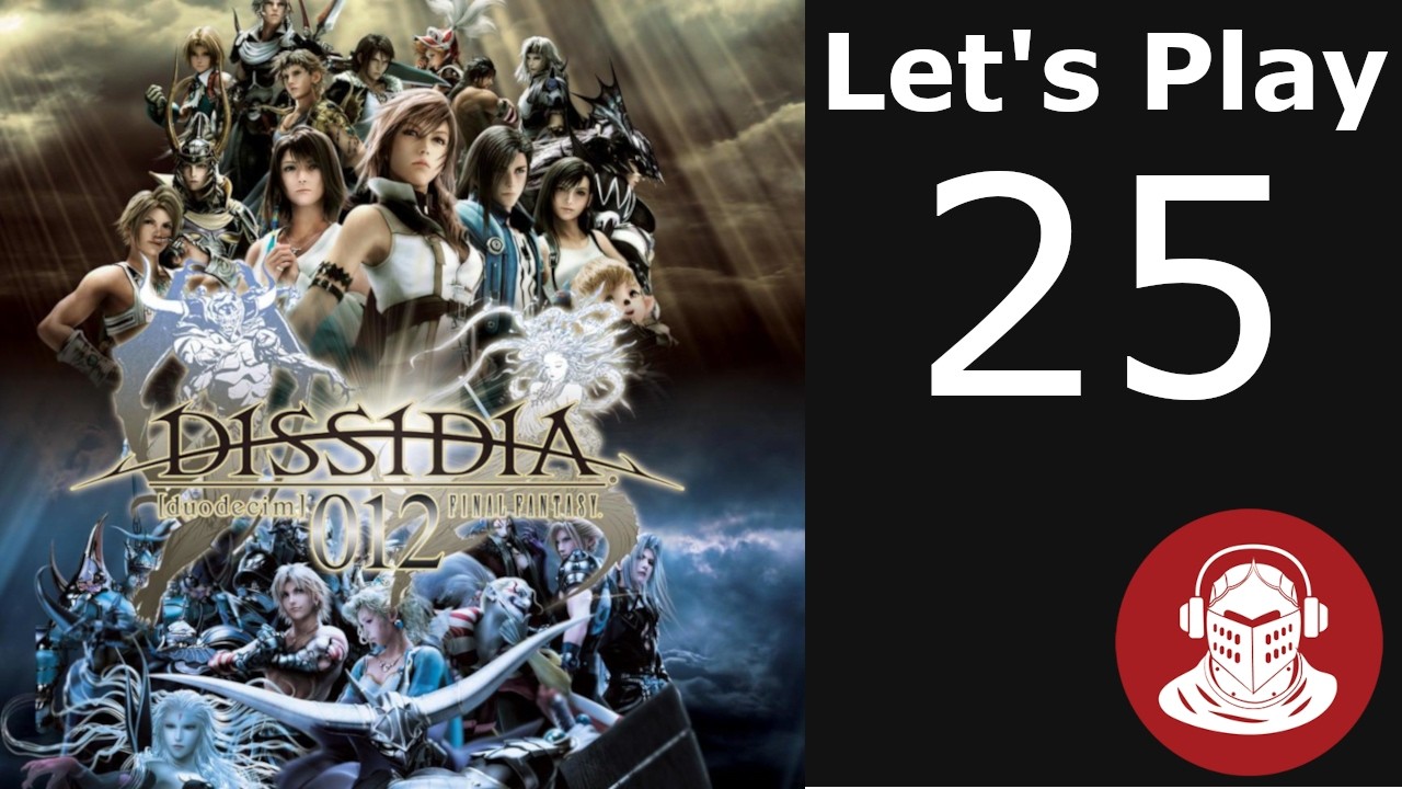 REPORT WRAP UP | Dissidia 012 Final Fantasy - Let's Play Part 25