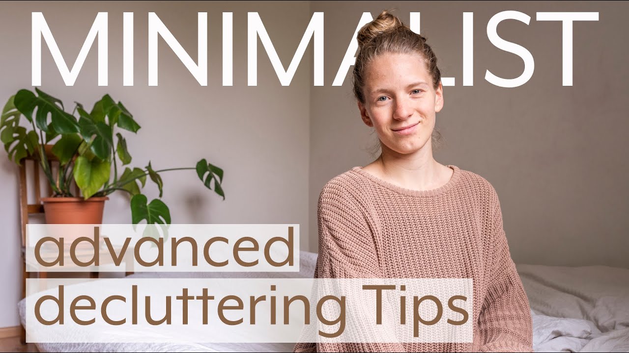 How to Declutter like a Minimalist - advances decluttering tips for