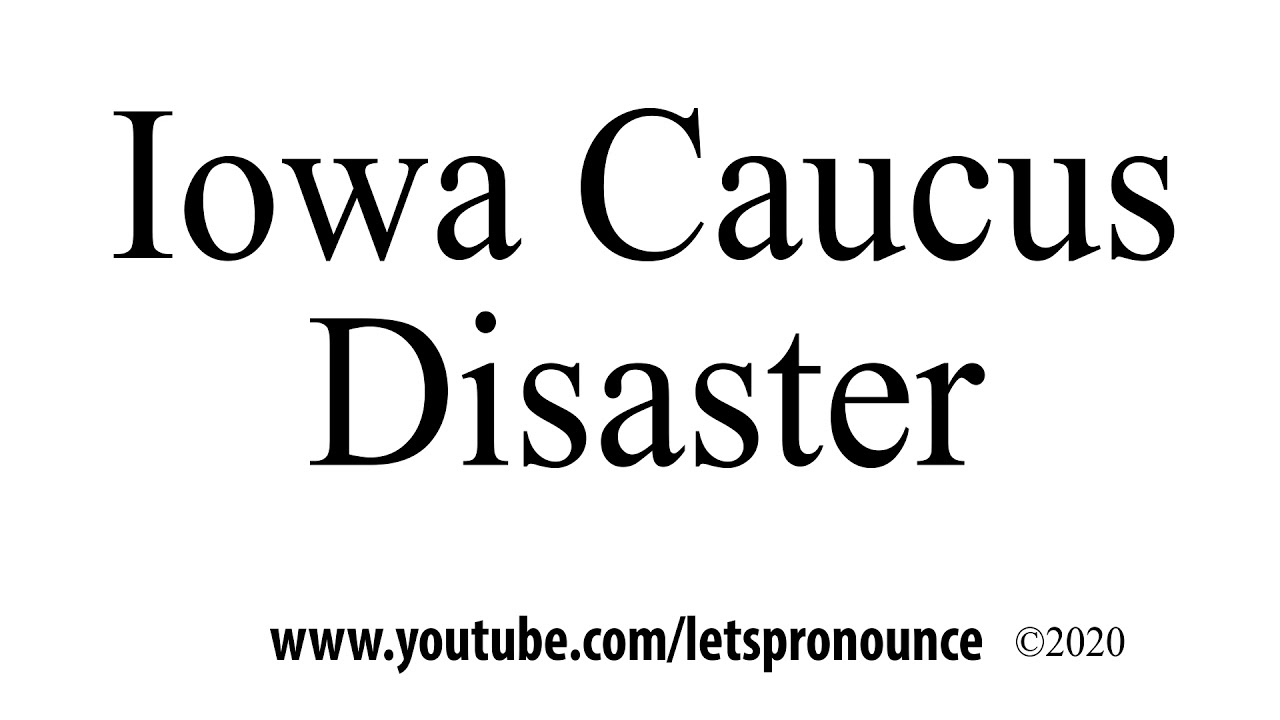 How to Pronounce Iowa Caucus Disaster YouTube