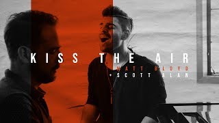 Matt Bloyd and Scott Alan - Kiss the Air chords