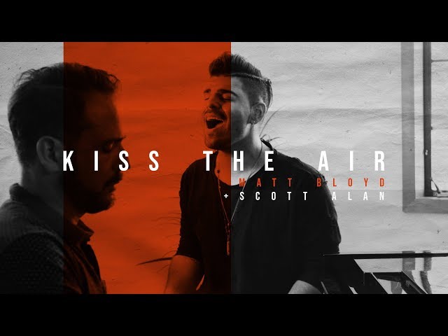 Matt Bloyd and Scott Alan - Kiss the Air class=