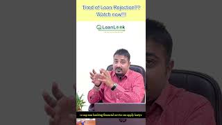 Why loans get rejected ? How to get your loans Approved