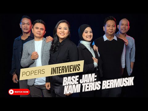 POPERS INTERVIEWS Eps BASE JAM: KAMI TERUS BERMUSIK