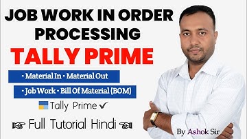 Tally Prime in Job Work : Material In/Out, BOM, Work Charges | Complete Guide by Ashok Sir