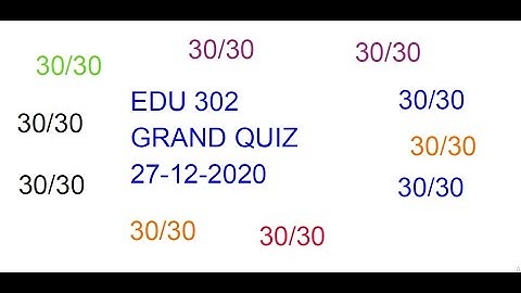 EDU 302 GRAND Quiz.COMPLETE SOLVED. 27-12-2020   30/30