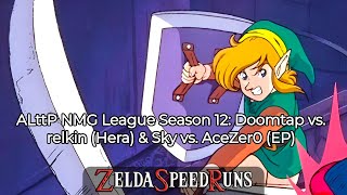 ALttP NMG League Season 12: Doomtap vs. relkin (Hera) &amp; Sky vs. AceZer0 (EP)