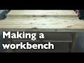 Making a heavy duty workbench Making a heavy duty workbench