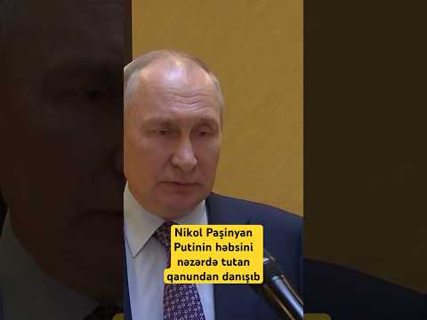 Nikol Paşinyan Putinin həbsini nəzərdə tutan qanundan danışıb