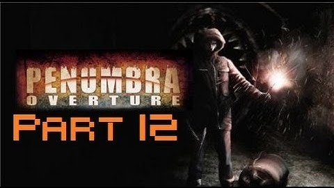Penumbra: Overture [Part 12] Cutting The Chains