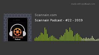 Scannain Podcast - - 2019