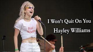 Hayley Williams - I Won’t Quit On You Lyrics