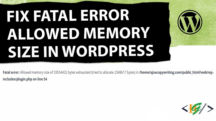 Lỗi allowed memory size of 134217728 bytes exhausted