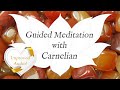 🙏 CARNELIAN Meditation 🙏 *IMPROVED AUDIO* | The Artist's Stone - Crystal Wisdom Guided Meditation