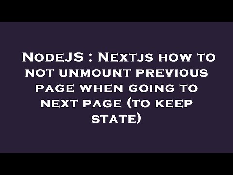 NodeJS : Nextjs how to not unmount previous page when going to next page (to keep state)