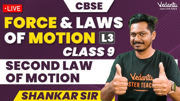 Force and Laws of Motion L3 | Second Law of Motion | CBSE Class 9 | 🔥 Shankar Sir