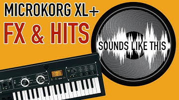 Korg Microkorg XL+ | FX & HITS Sounds Like This