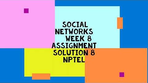 Social Networks | NPTEL | Week 8 | assignment solution 8 | 2022