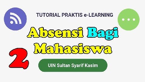 [ MAHASISWA ] 2.Tutorial E-Learning - Absensi  bagi mahasiswa