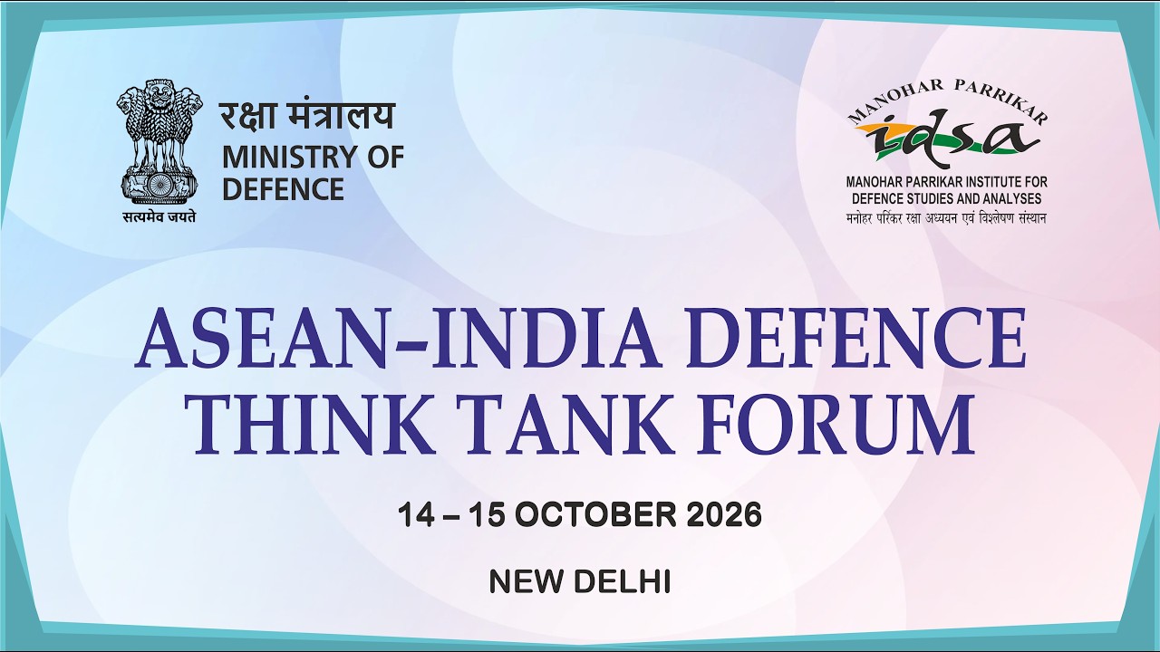 MP-IDSA: ASEAN-India Defence Think Tank Forum (Day 02)