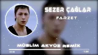 Sezer Çağlar - Farzet ( Muslim Akyüz Remix ) Resimi