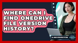 Where Can I Find OneDrive File Version History? - All About Operating Systems