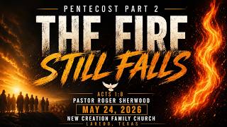 The Fire Still Falls - Pastor Roger Sherwood