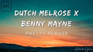 Dutch Melrose ft. Benny Mayne - Pretty Please [4k Lyrics]