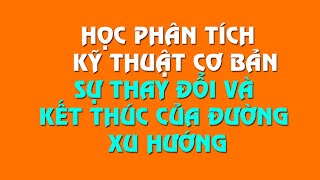 Học Phân Tích Kỹ Thuật Cơ Bản Sự Thay Đổi Và Kết Thúc Của Đường Xu Hướng