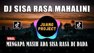 DJ SISA RASA MAHALINI | MENGAPA MASIH ADA SISA RASA DI DADA VIRAL TIK TOK TERBARU 2021
