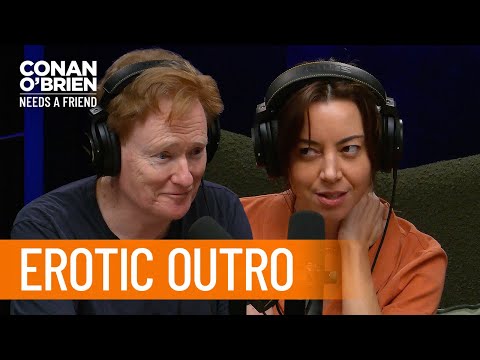 Aubrey Plaza & Conan's Erotic Goodbye | Conan O'Brien Needs A Friend