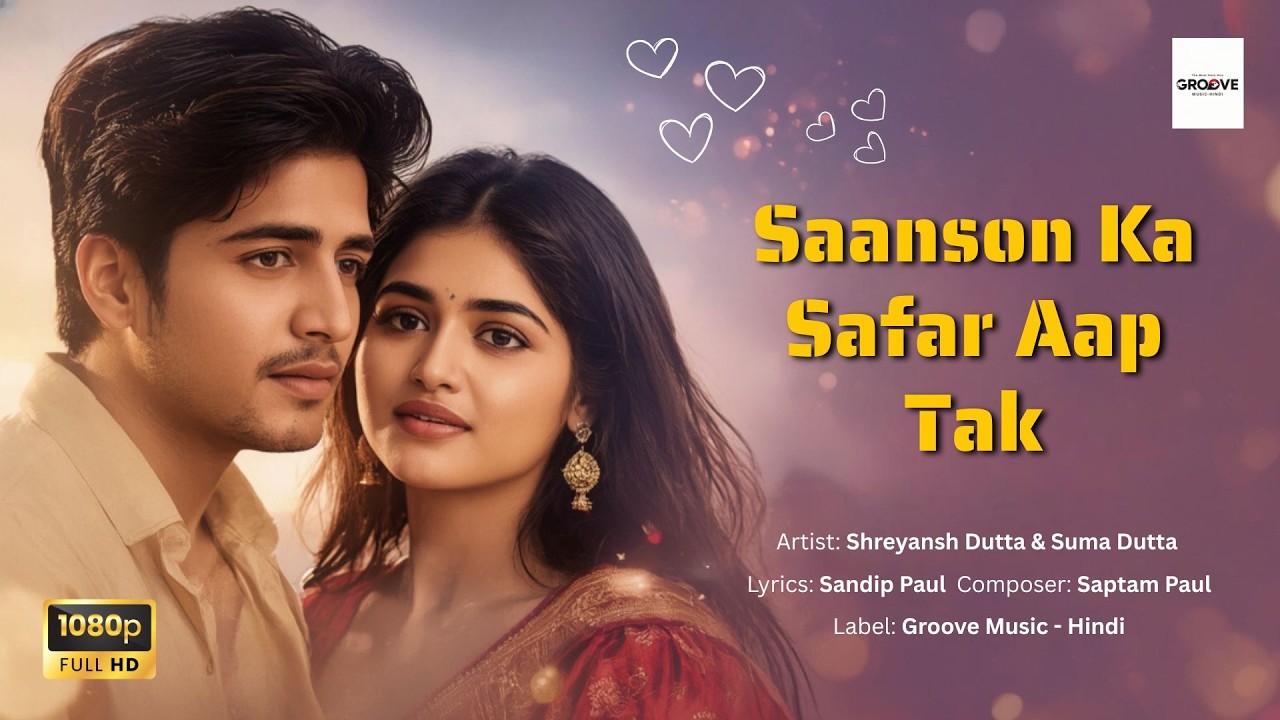 🎵Saanson Ka Safar Aap Tak Aa Gaya | Bollywood Romantic Song 2025 | Groove Music Hindi Presents🎵