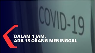 Dalam 1 Jam, Ada 15 Orang Meninggal Akibat Corona