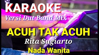 ACUH TAK ACUH - Rita Sugiarto | Karaoke dut band mix nada wanita | Liri