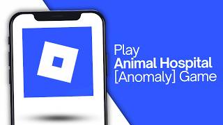 How to Play Animal Hospital [Anomaly] Game on Roblox screenshot 2