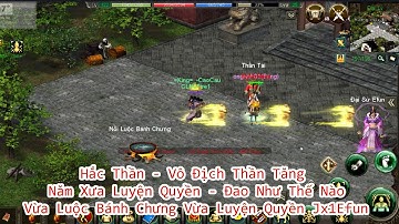 Vô Địch Thần Tăng - Hắc Thần năm xưa Luyện Skill 9x như thế nào ??? ✅ Jx1Efun Huyền Thoại