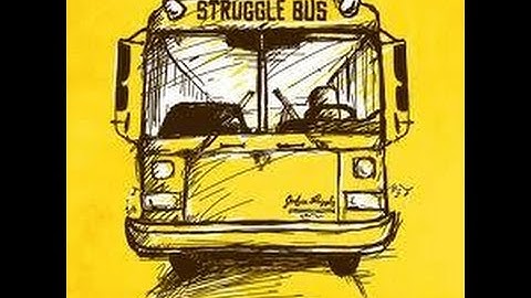 The Struggle Bus Episode 1