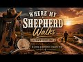 Bone Carter - Where My Shepherd Walks | Powerful Country Gospel Song (Psalm 23 Inspired)
