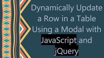 Dynamically Update a Row in a Table Using a Modal with JavaScript and jQuery